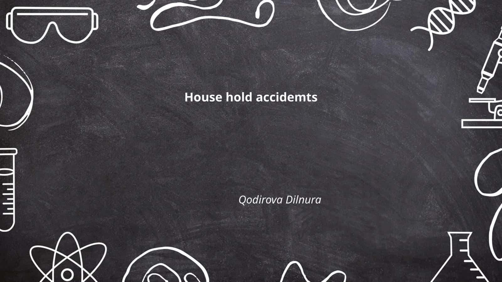 House hold accidemts