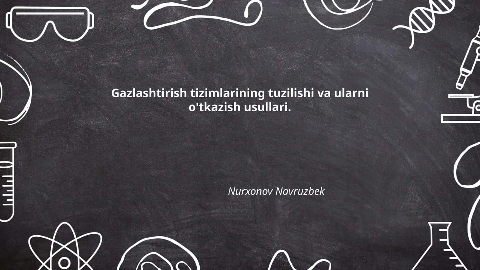 Gazlashtirish tizimlarining tuzilishi va ularni o'tkazish usullari