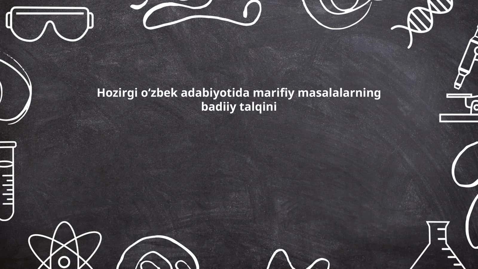 Hozirgi o‘zbek adabiyotida marifiy masalalarning badiiy talqini