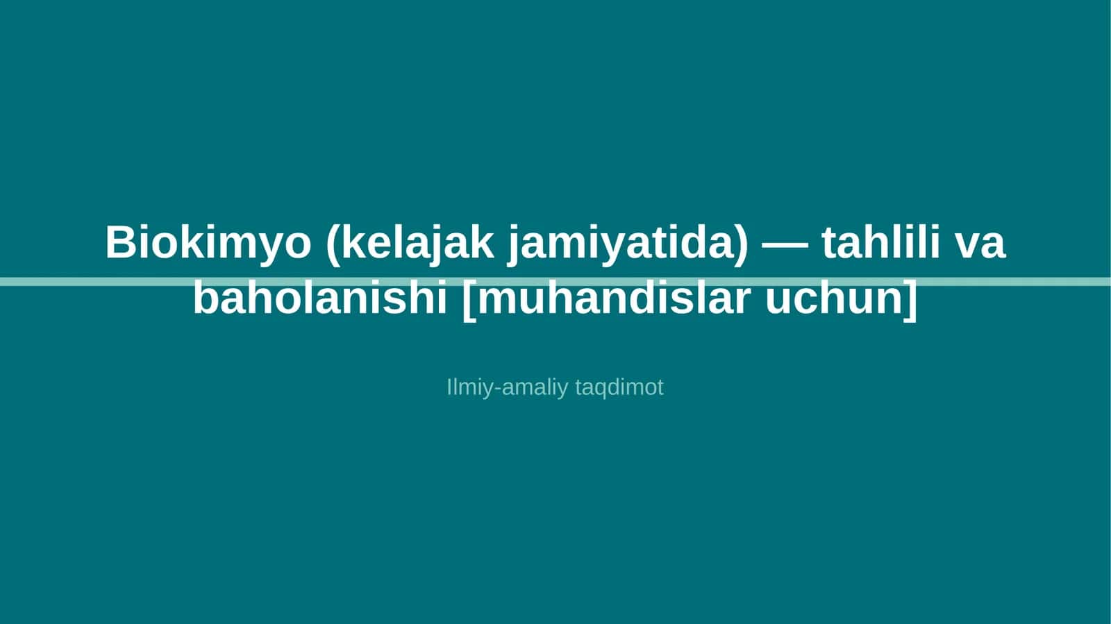 Biokimyo (kelajak jamiyatida) — tahlili va baholanishi [muhandislar uchun]