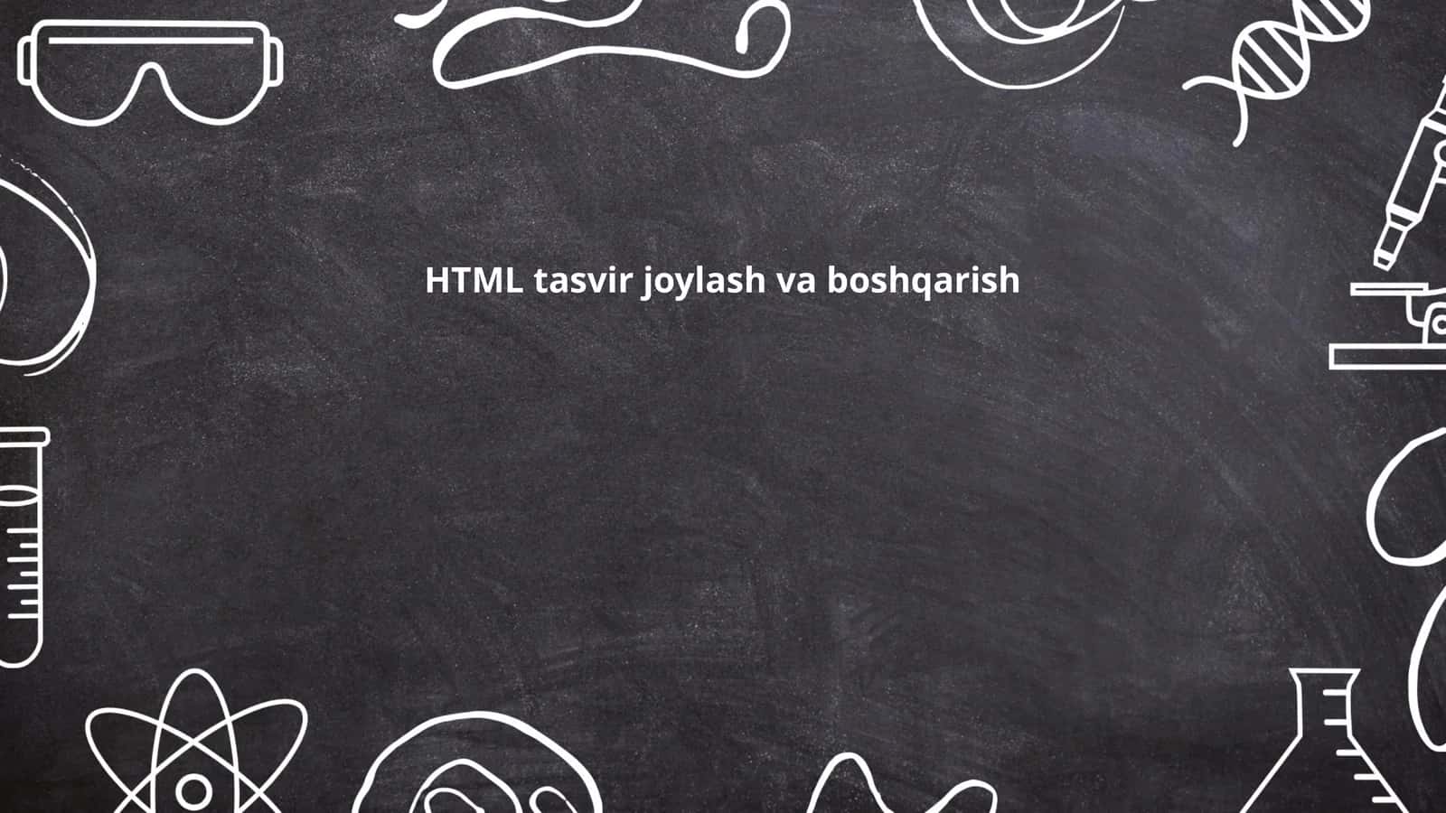 HTML tasvir joylash va boshqarish