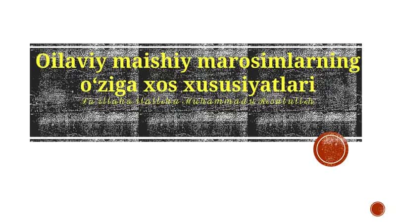Oilaviy maishiy marosimlarning oʻziga xos xususiyatlari