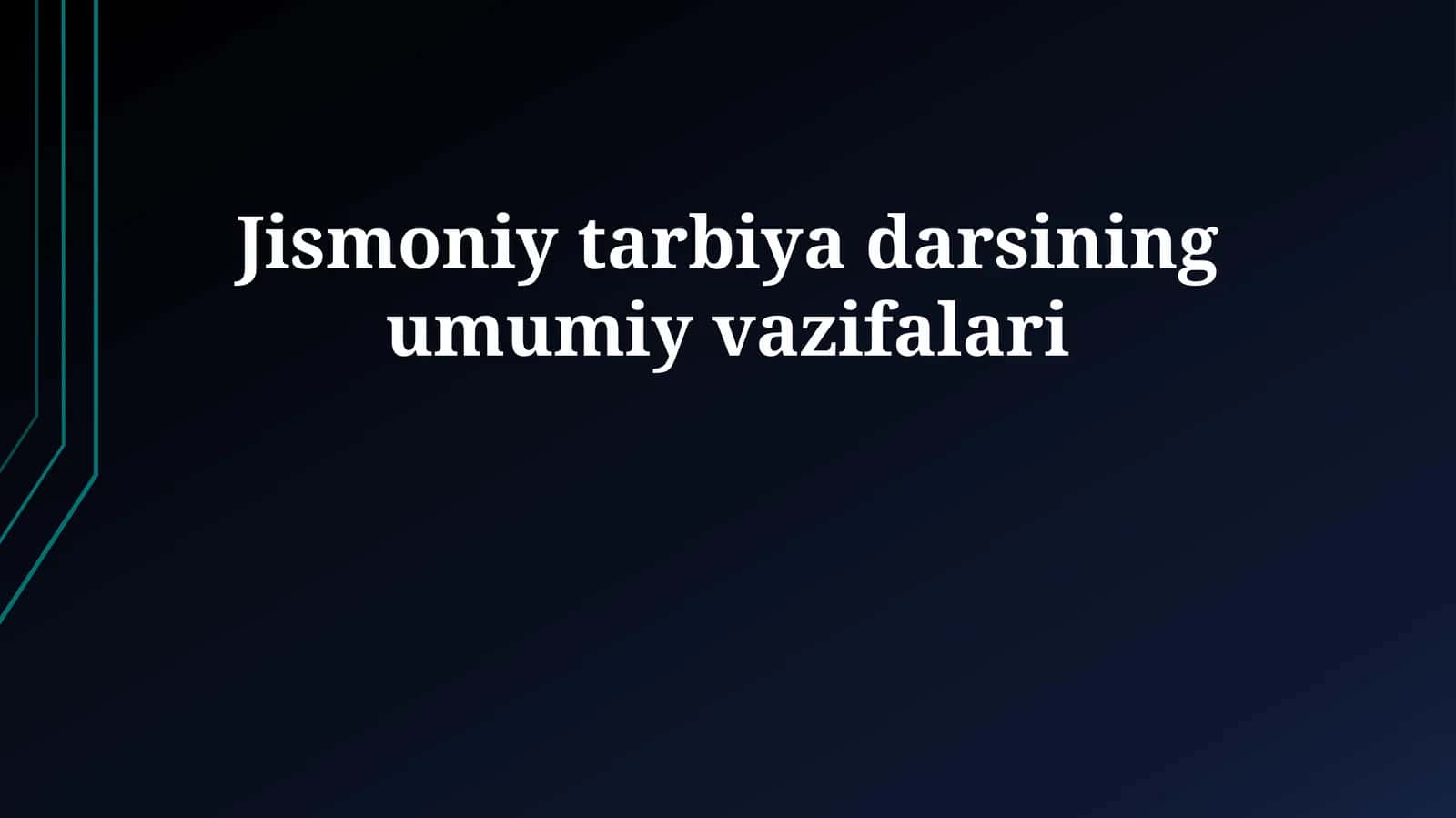 Jismoniy tarbiya darsining umumiy vazifalari