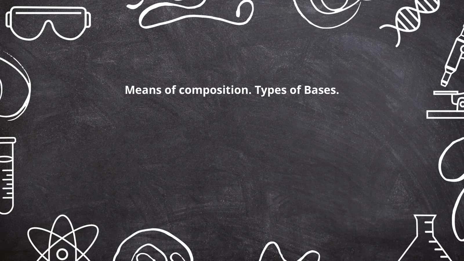 Means of composition. Types of Bases