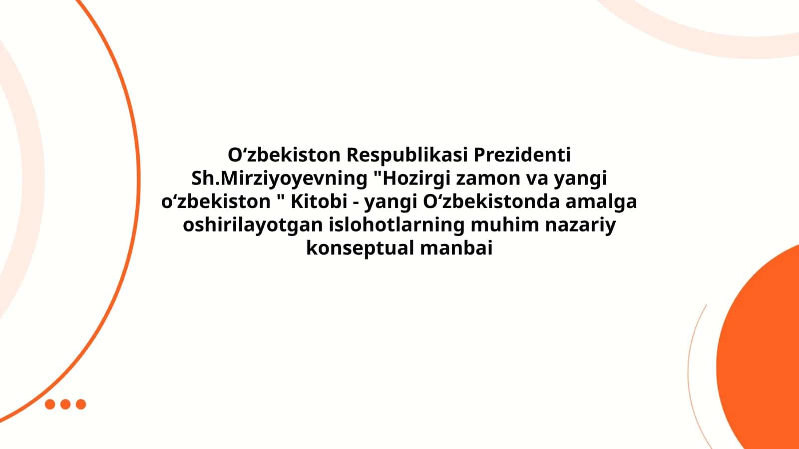 Oʻzbekiston Respublikasi Prezidenti Sh.Mirziyoyevning "Hozirgi zamon va yangi oʻzbekiston " Kitobi
