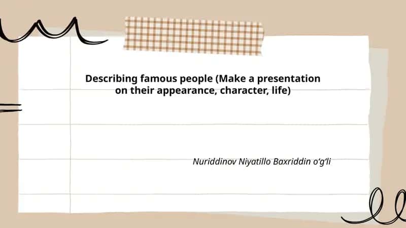 Describing famous people (Make a presentation on their appearance, character, life)