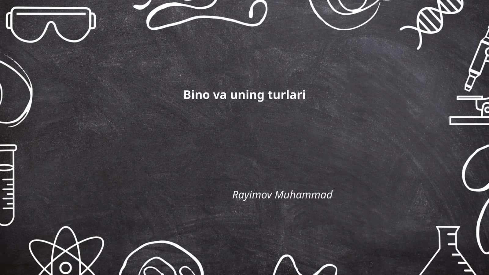 Bino va uning turlari