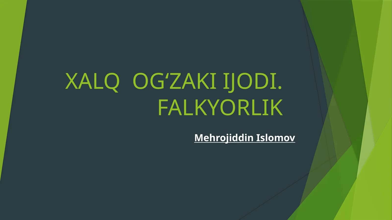 XALQ OGʻZAKI IJODI.FALKYORLIK