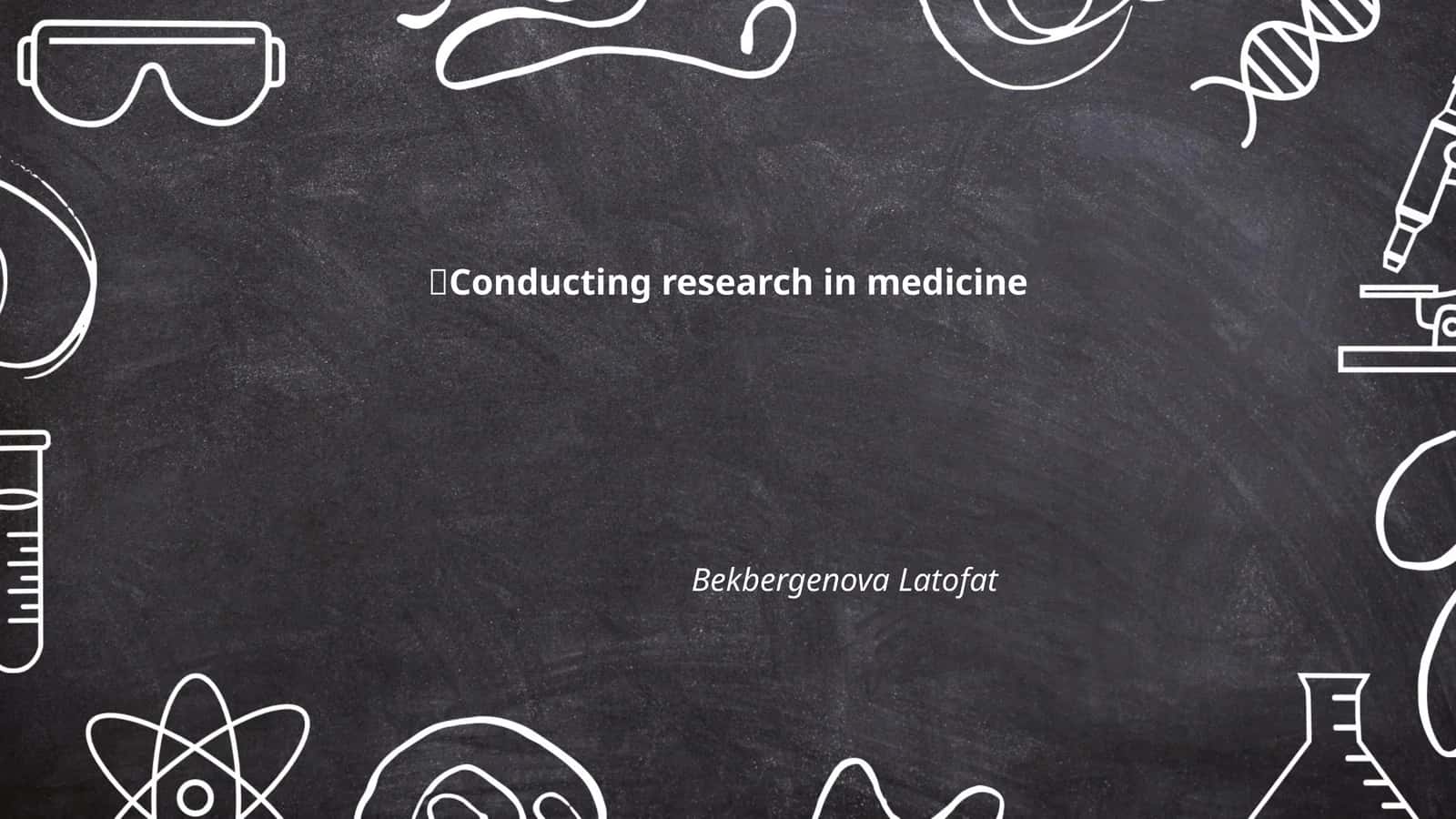 Conducting research in medicine