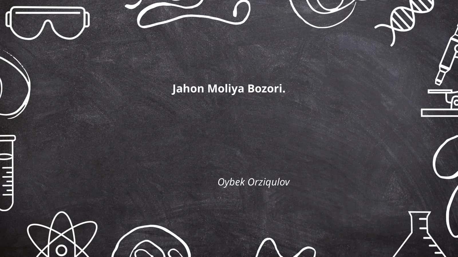Jahon Moliya Bozorining Tarixi