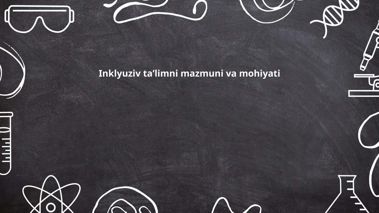 Inklyuziv taʼlimni mazmuni va mohiyati