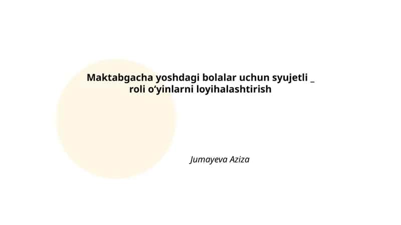 Maktabgacha yoshdagi bolalar uchun syujetli _ roli oʻyinlarni loyihalashtirish
