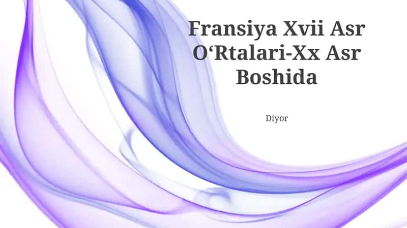 Fransiya Xvii Asr O‘Rtalari-Xx Asr Boshida
