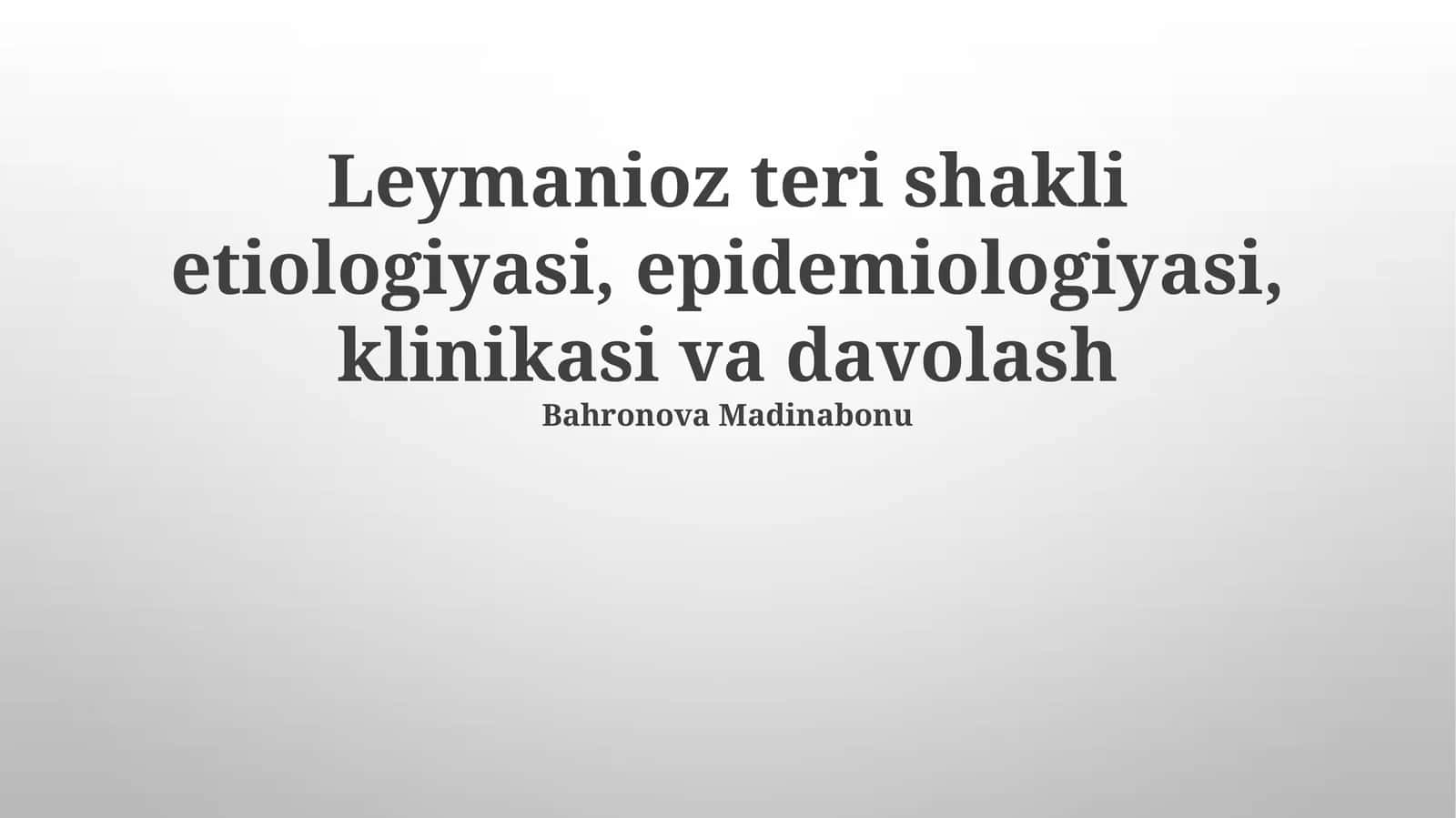 Leymanioz teri shakli etiologiyasi, epidemiologiyasi, klinikasi va davolash