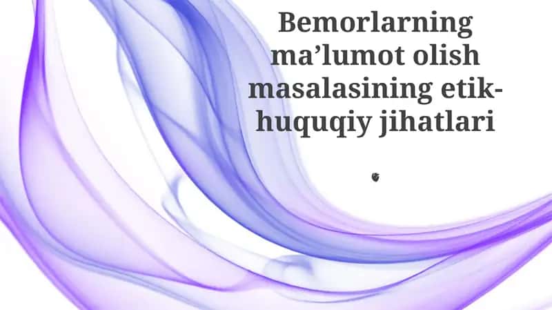 Bemorlarning ma’lumot olish masalasining etik-huquqiy jihatlari
