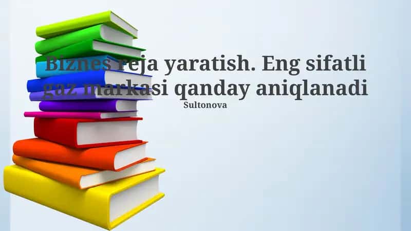 Biznes reja yaratish. Eng sifatli gaz markasi qanday aniqlanadi