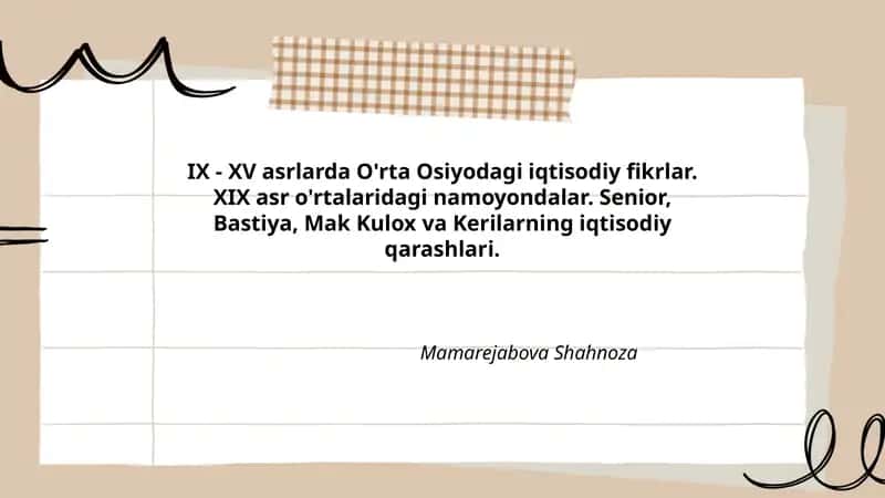 IX - XV asrlarda O'rta Osiyodagi iqtisodiy fikrlar. XIX asr o'rtalaridagi namoyondalar. Senior, Bastiya, Mak Kulox va Kerilarning iqtisodiy qarashlari