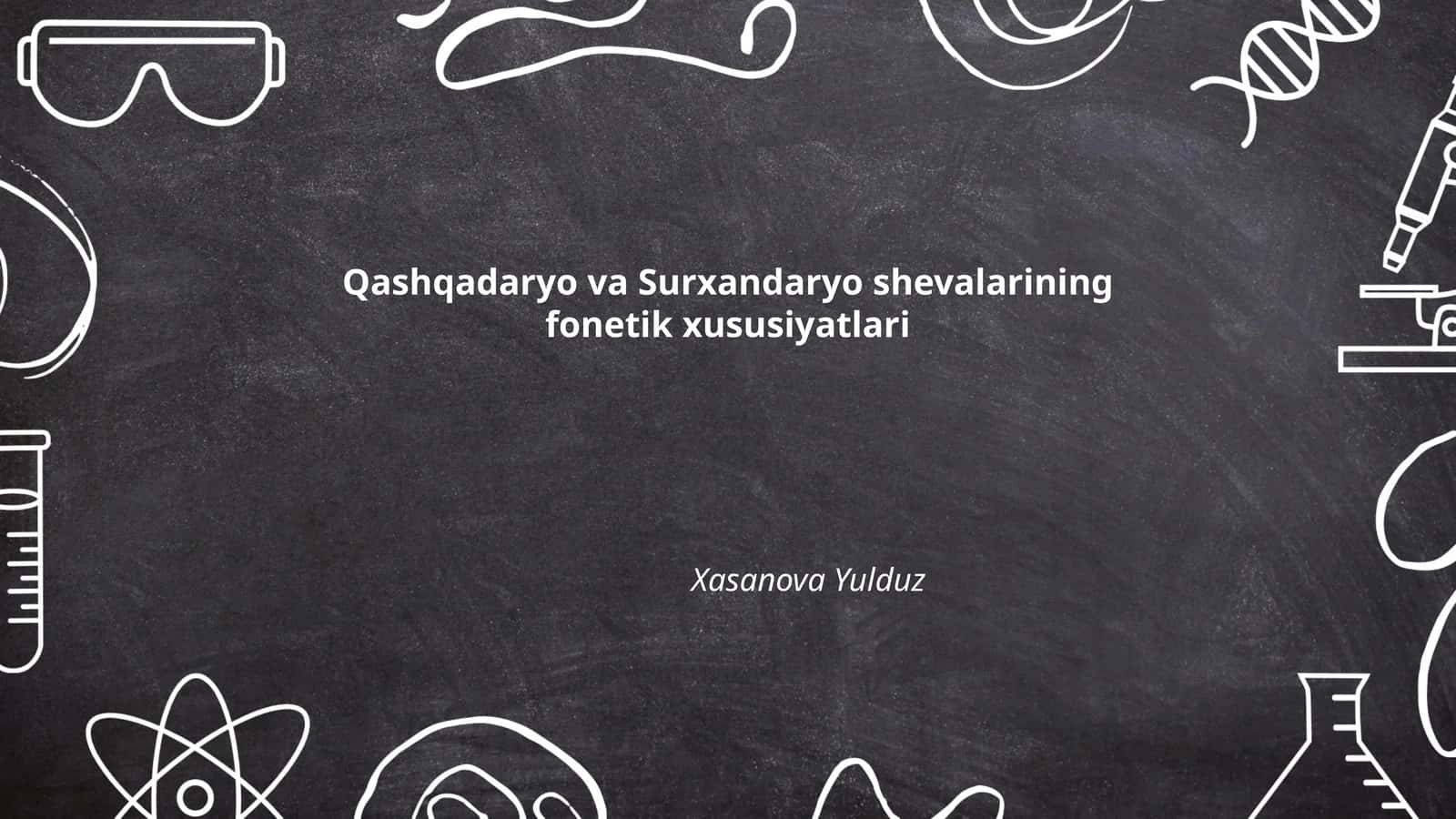 Qashqadaryo va Surxandaryo shevalarining fonetik xususiyatlari