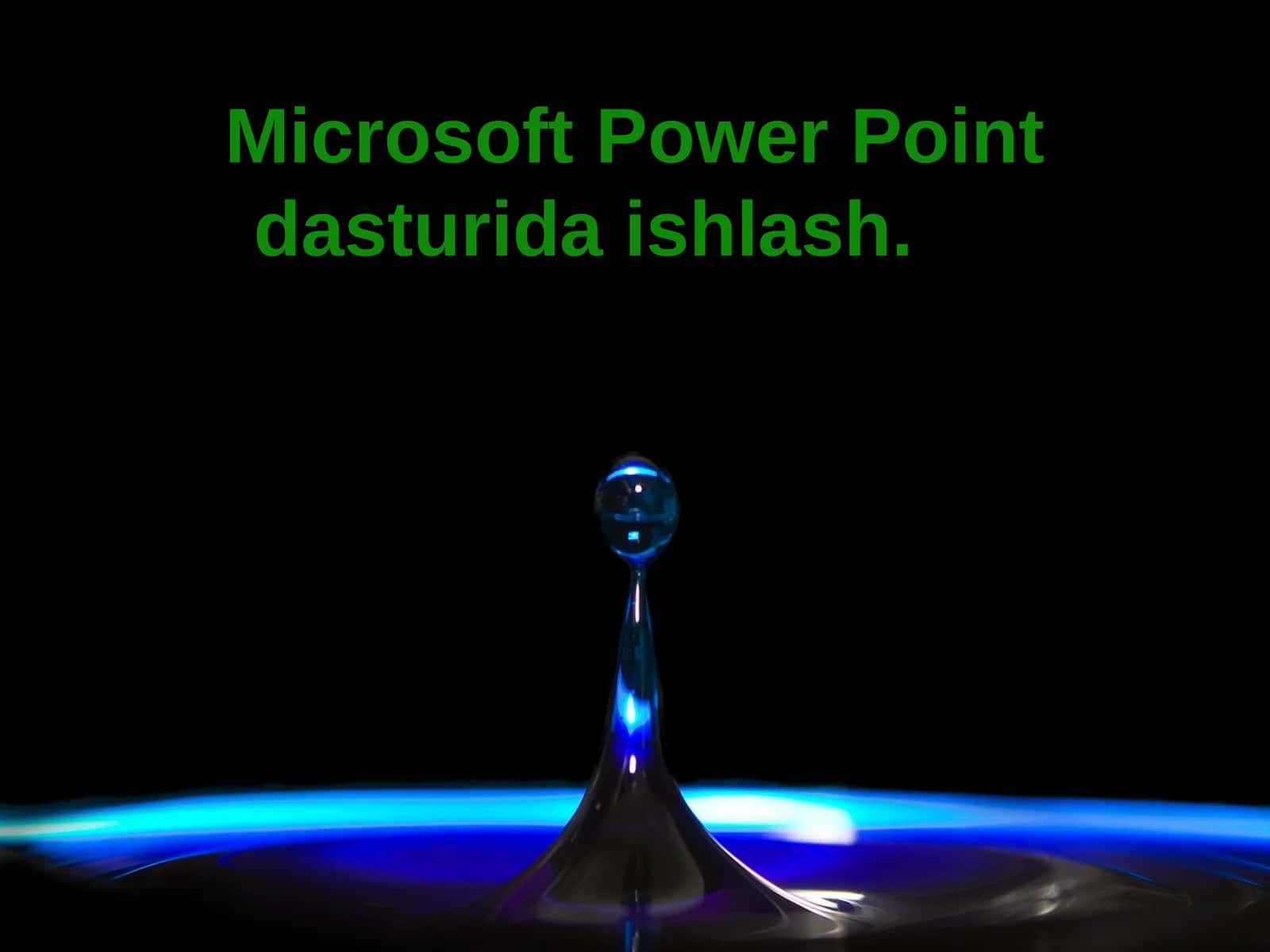 Microsoft Power Point dasturida ishlash