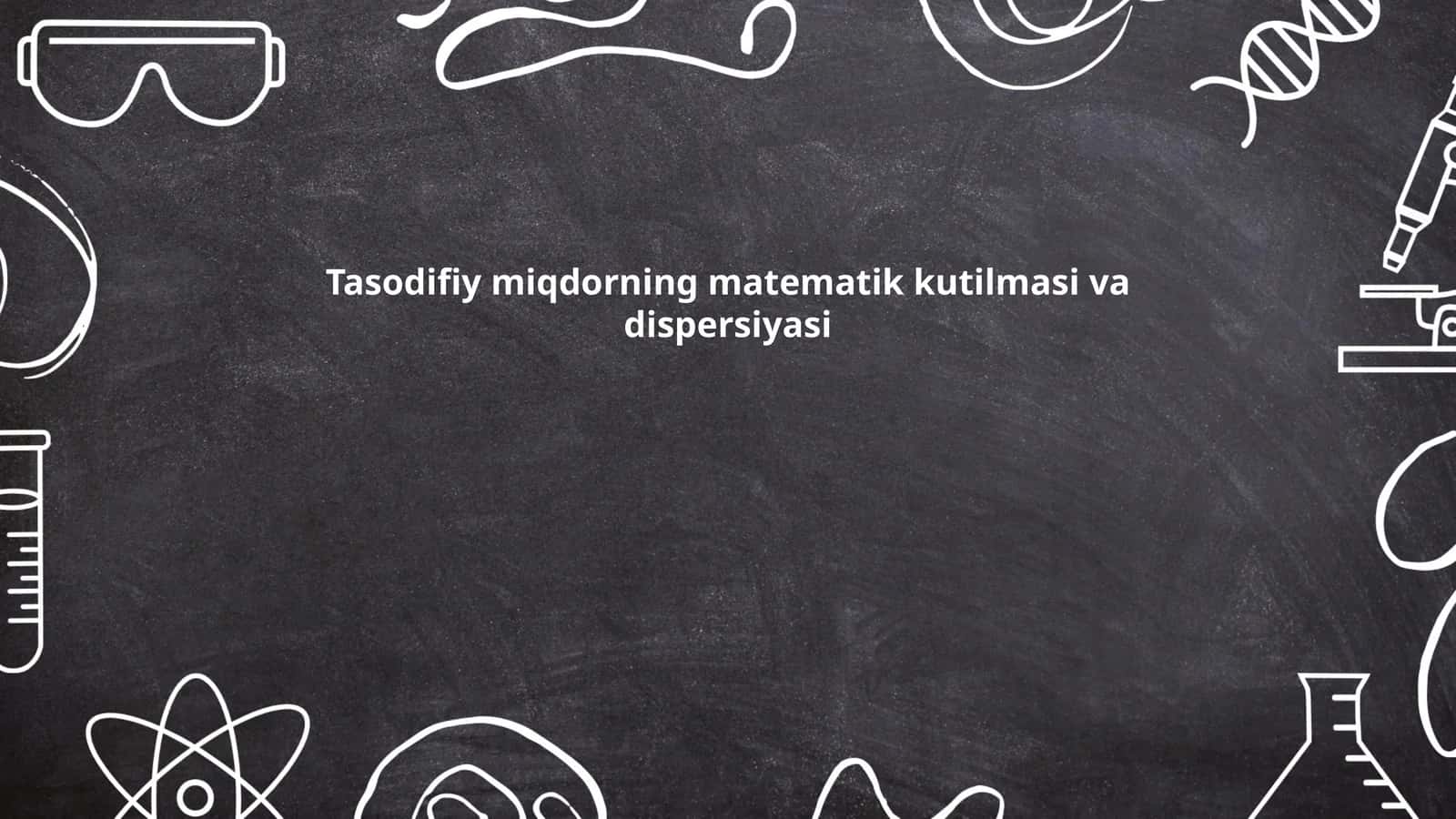Tasodifiy miqdorning matematik kutilmasi va dispersiyasi