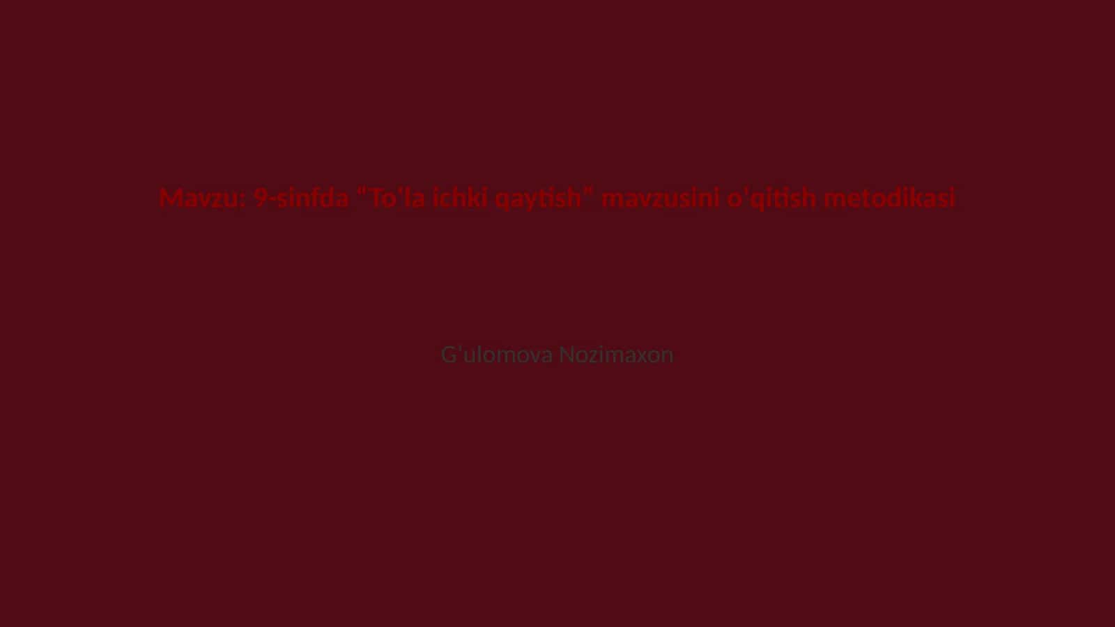 9-sinfda “Toʻla ichki qaytish” mavzusini oʻqitish metodikasi