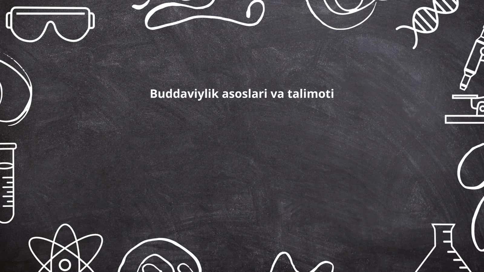 Buddaviylik asoslari va talimoti