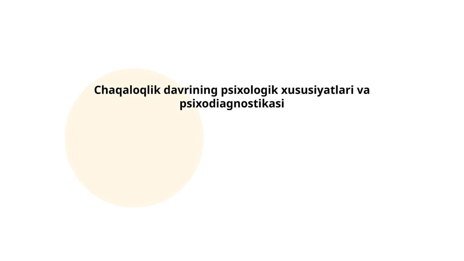 Chaqaloqlik davrining psixologik xususiyatlari va psixodiagnostikasi