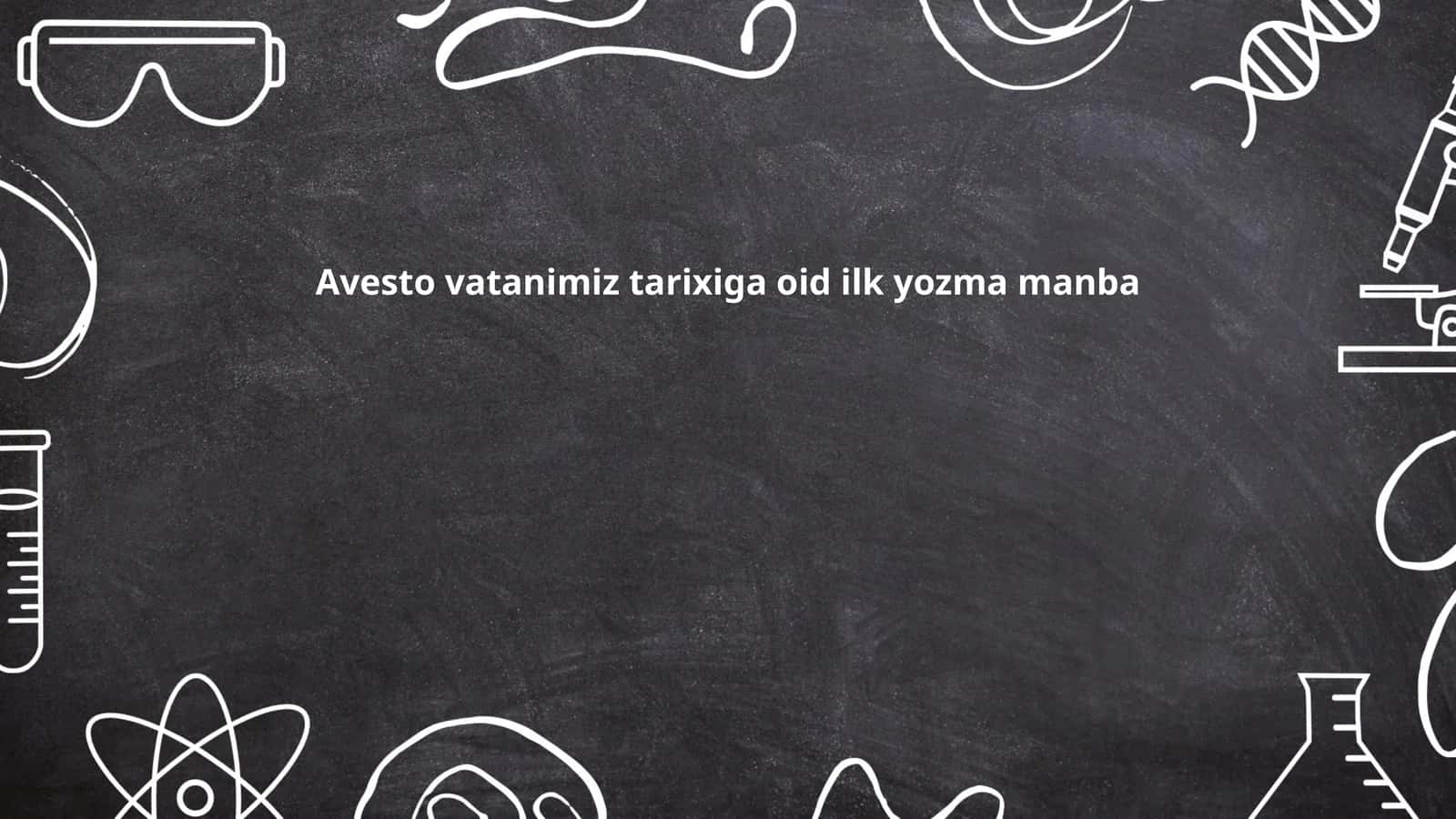 Avesto vatanimiz tarixiga oid ilk yozma manba