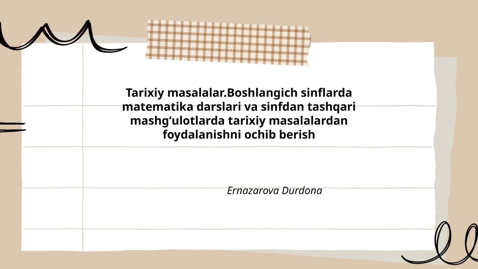 Tarixiy masalalar.Boshlangich sinflarda matematika darslari va sinfdan tashqari mashgʻulotlarda tarixiy masalalardan foydalanishni ochib berish