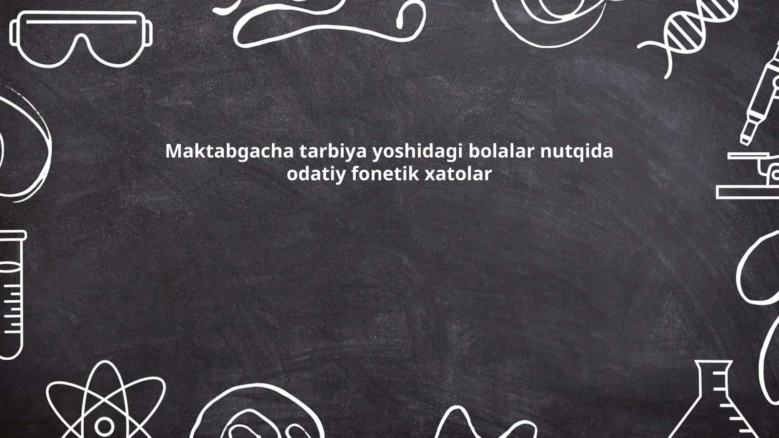 Maktabgacha tarbiya yoshidagi bolalar nutqida odatiy fonetik xatolar