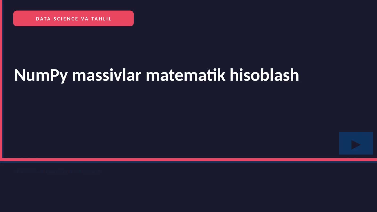 NUMPY MASSIVLAR MATEMATIK HISOBLASH