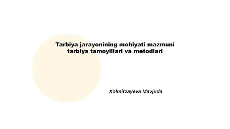 Tarbiya jarayonining mohiyati mazmuni tarbiya tamoyillari va metodlari