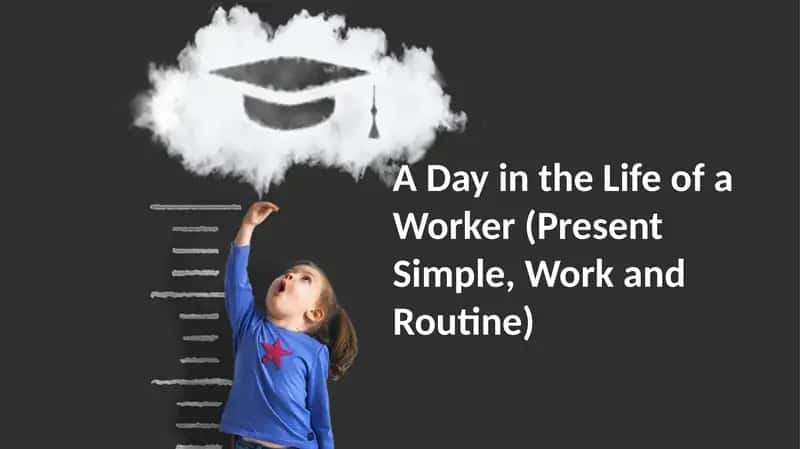 A Day in the Life of a Worker (Present Simple, Work and Routine)