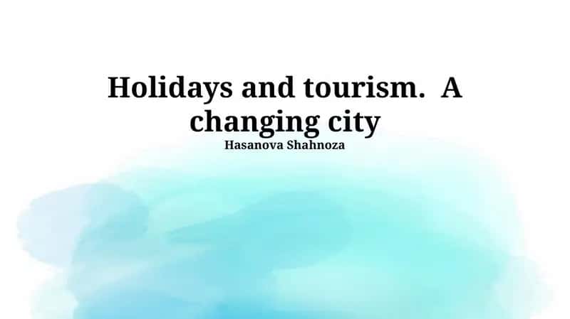 Holidays and tourism. A changing city