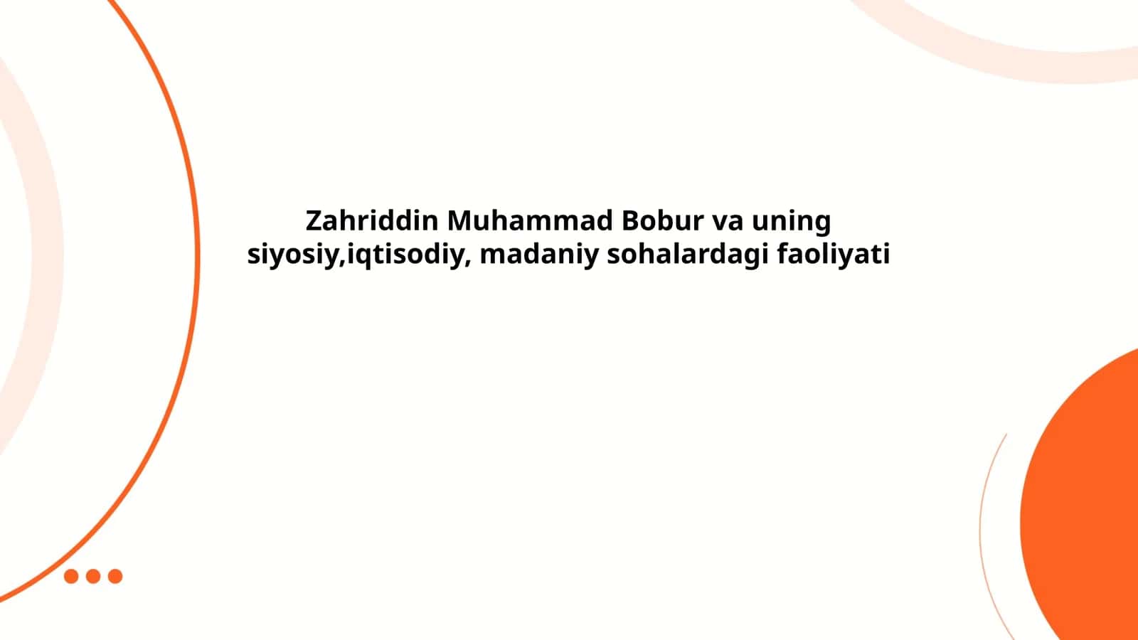 Zahriddin Muhammad Bobur va uning siyosiy,iqtisodiy, madaniy sohalardagi faoliyati