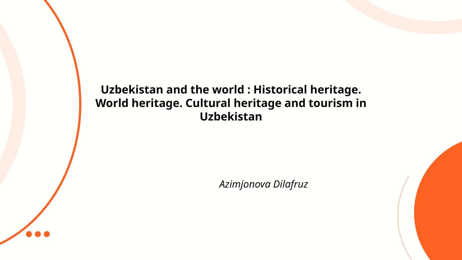 Uzbekistan and the world: Historical heritage. World heritage. Cultural heritage and tourism in Uzbekistan
