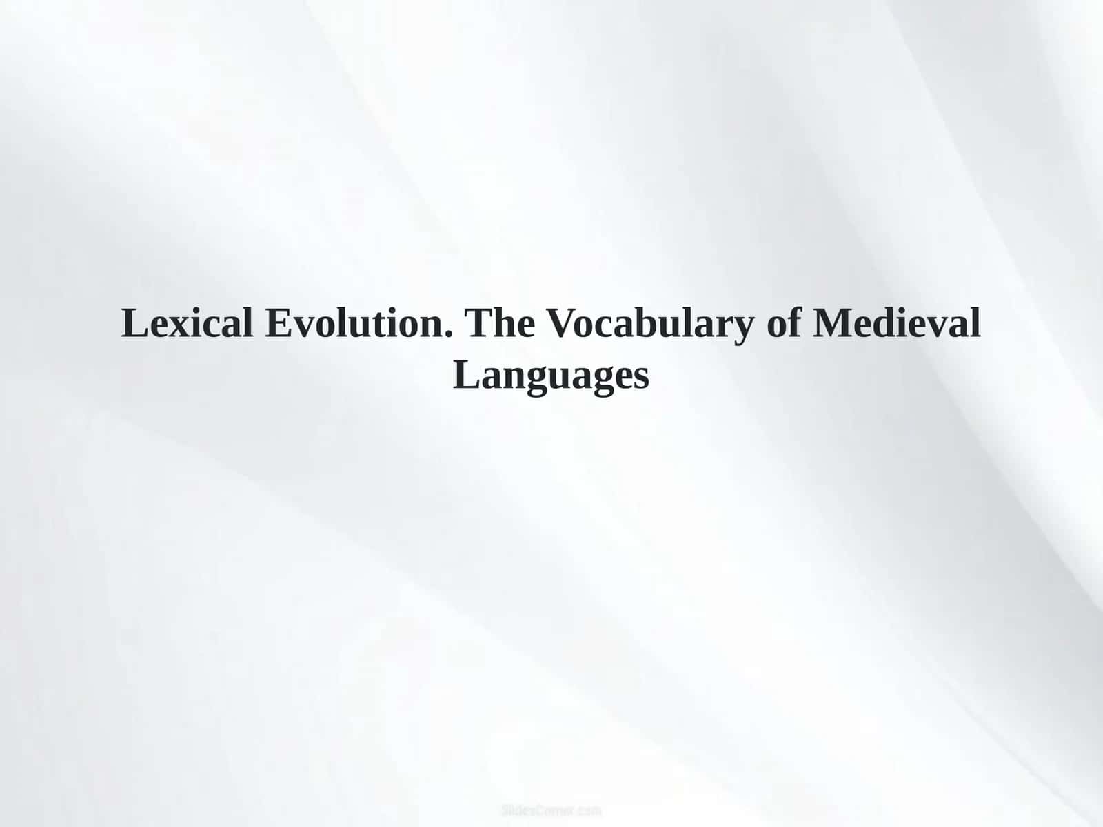Lexical Evolution.The Vocabulary of Medieval Languages