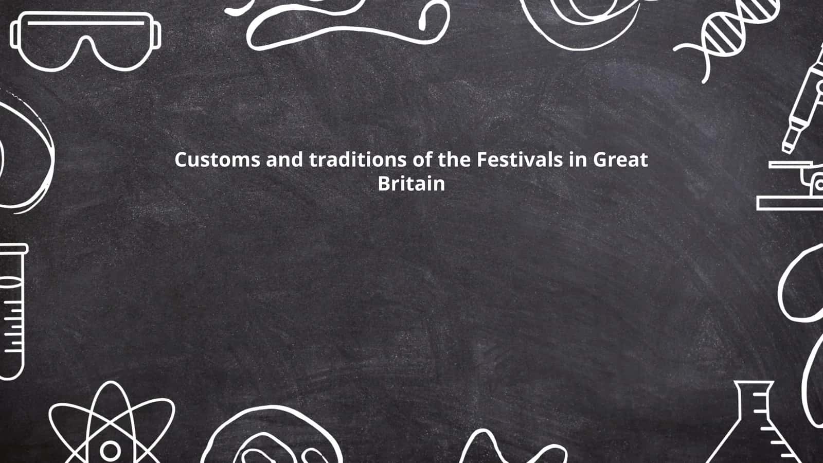 Customs and traditions of the Festivals in Great Britain