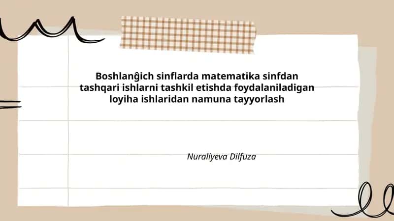 Boshlanĝich sinflarda matematika sinfdan tashqari ishlarni tashkil etishda foydalaniladigan loyiha ishlaridan namuna tayyorlash