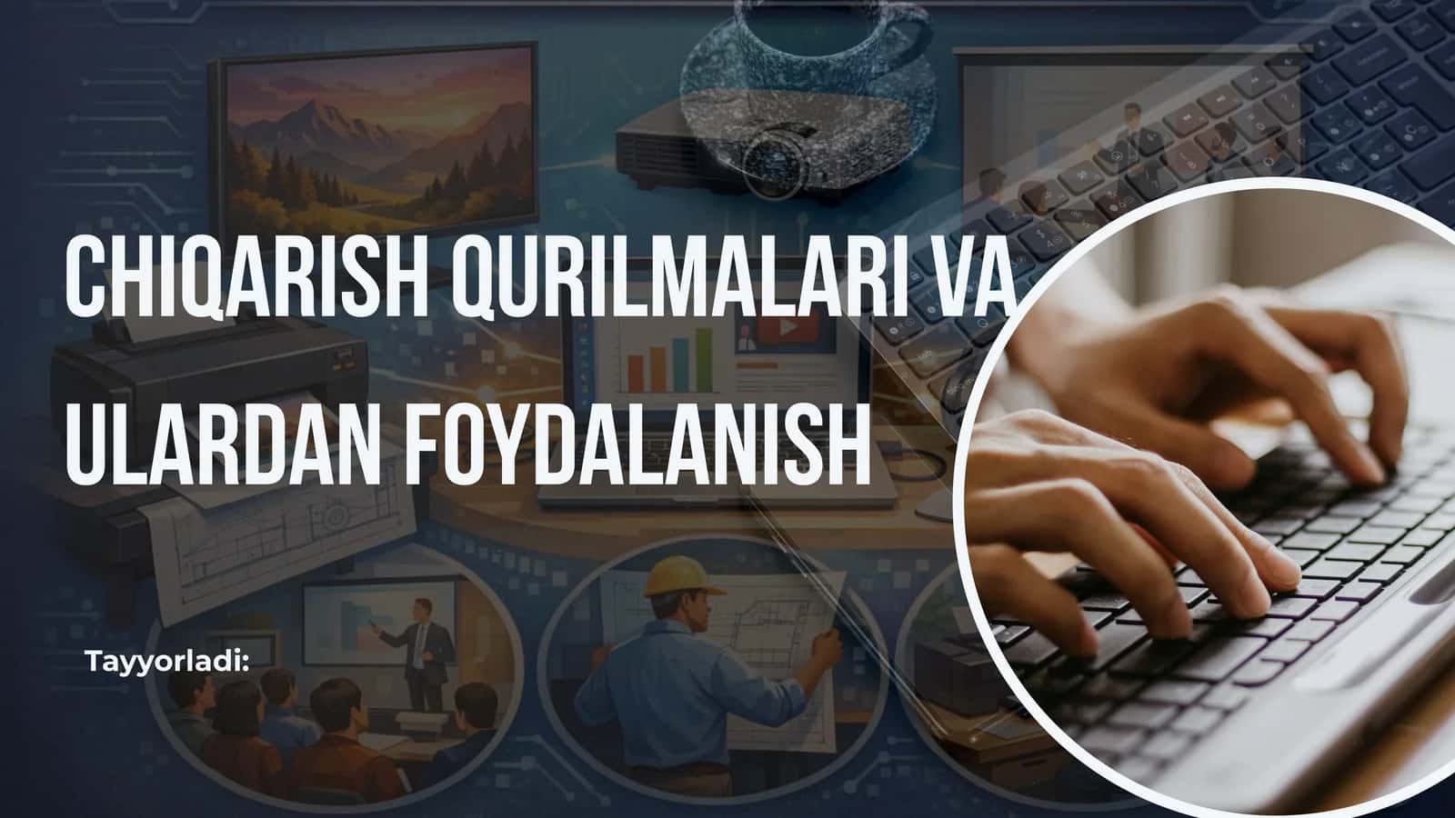 Chiqarish qurilmalari (Output devices)