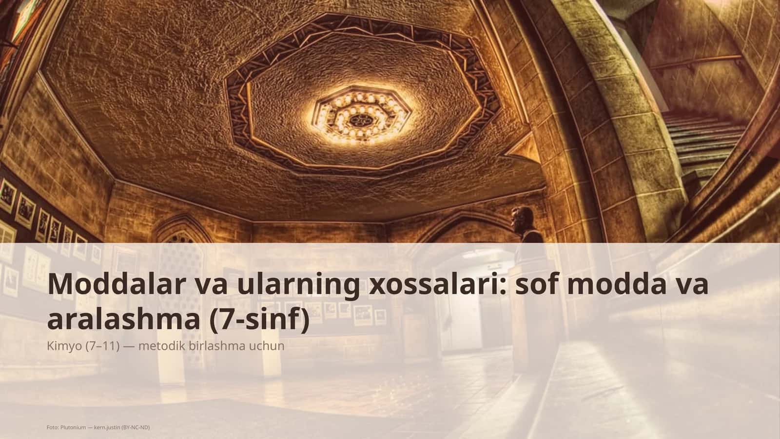 Moddalar va ularning xossalari: sof modda va aralashma (7-sinf) Kimyo (7– 11) — metodik birlashma uchun