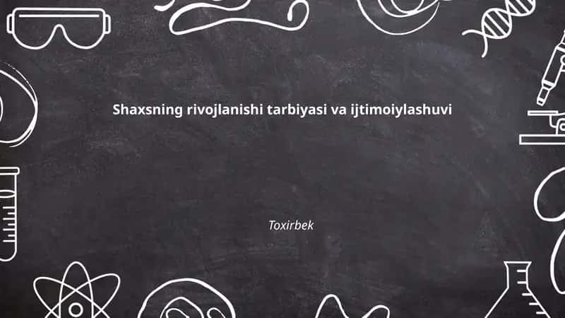 Shaxsning rivojlanishi tarbiyasi va ijtimoiylashuvi