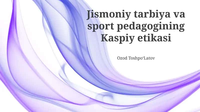 Jismoniy tarbiya va sport pedagogining Kaspiy etikasi