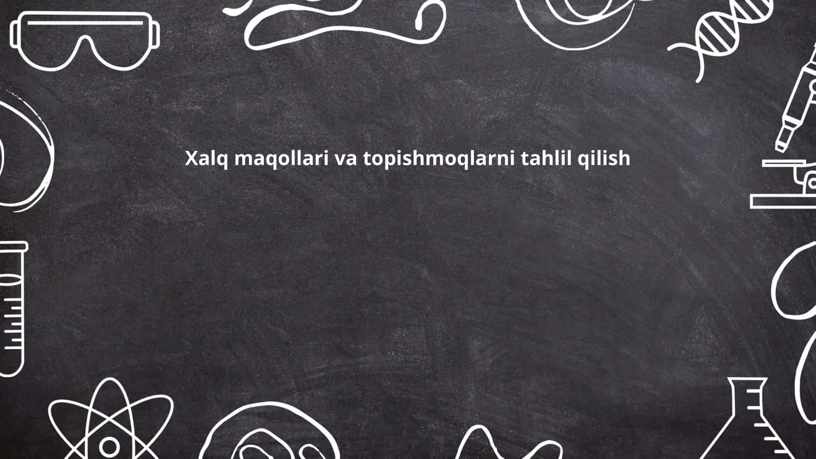 Xalq maqollari va topishmoqlarni tahlil qilish