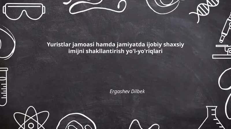 Yuristlar jamoasi hamda jamiyatda ijobiy shaxsiy imijni shakllantirish yo'l-yo'riqlari