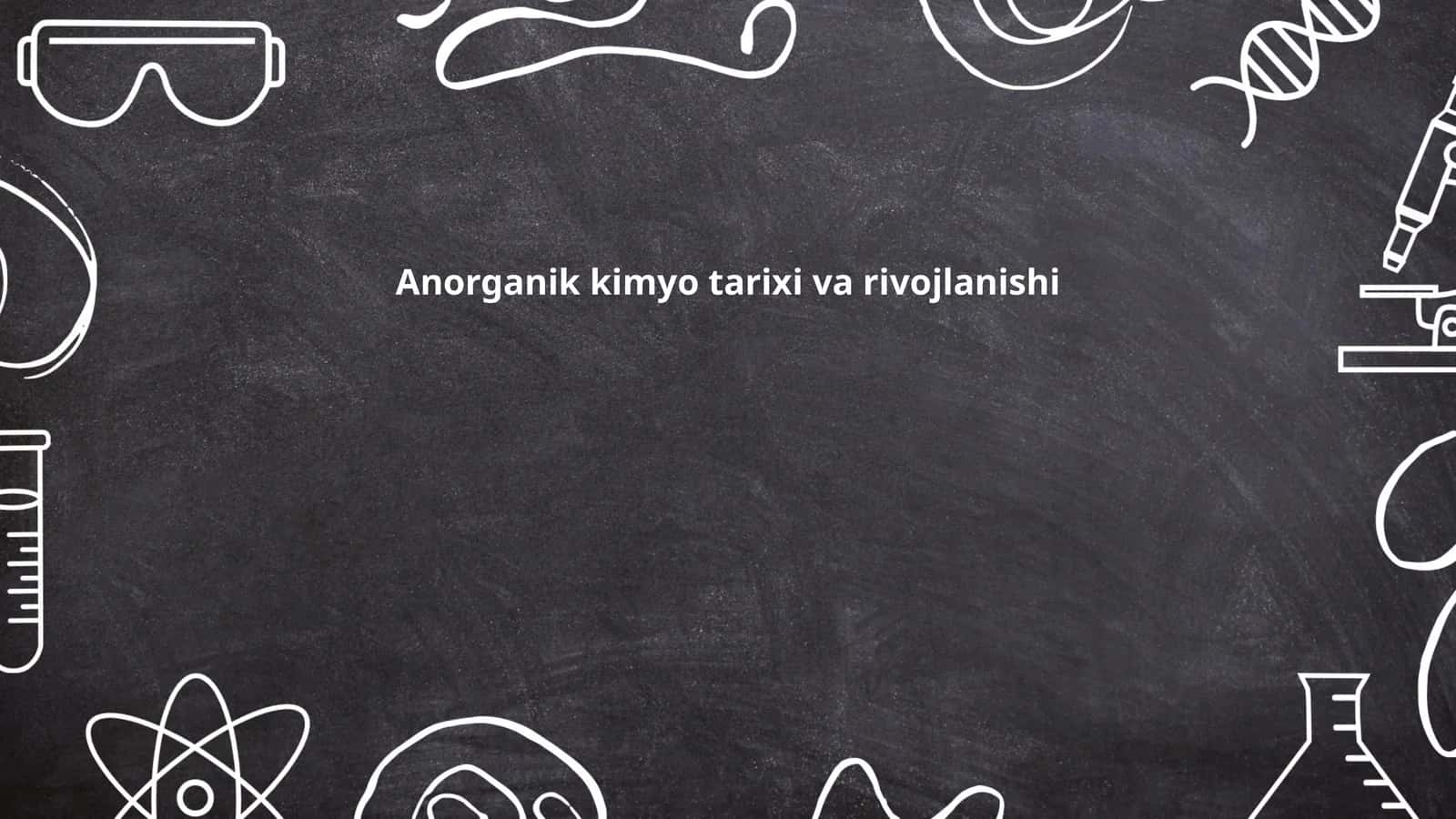 Anorganik kimyo tarixi va rivojlanishi