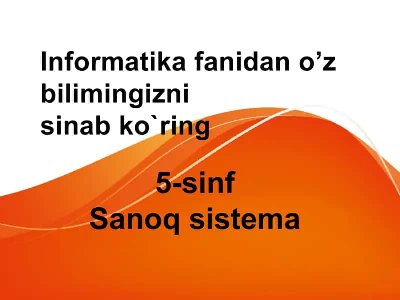 Informatika 5-sinf sanoq sistema test savollari