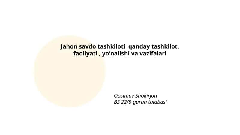 Jahon savdo tashkiloti qanday tashkilot, faoliyati, yoʻnalishi va vazifalari