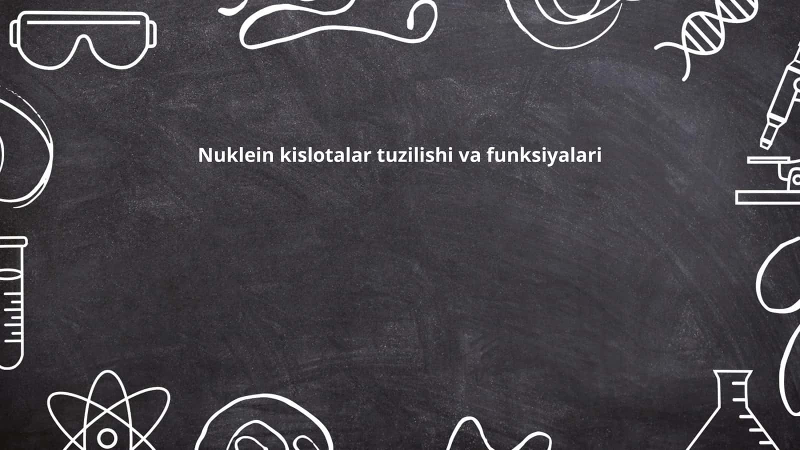 Nuklein kislotalar tuzilishi va funksiyalari