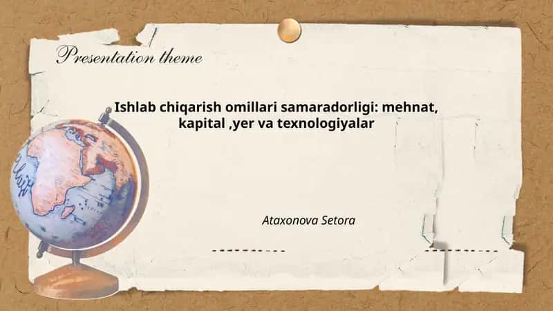 Ishlab chiqarish omillari samaradorligi: mehnat, kapital,yer va texnologiyalar